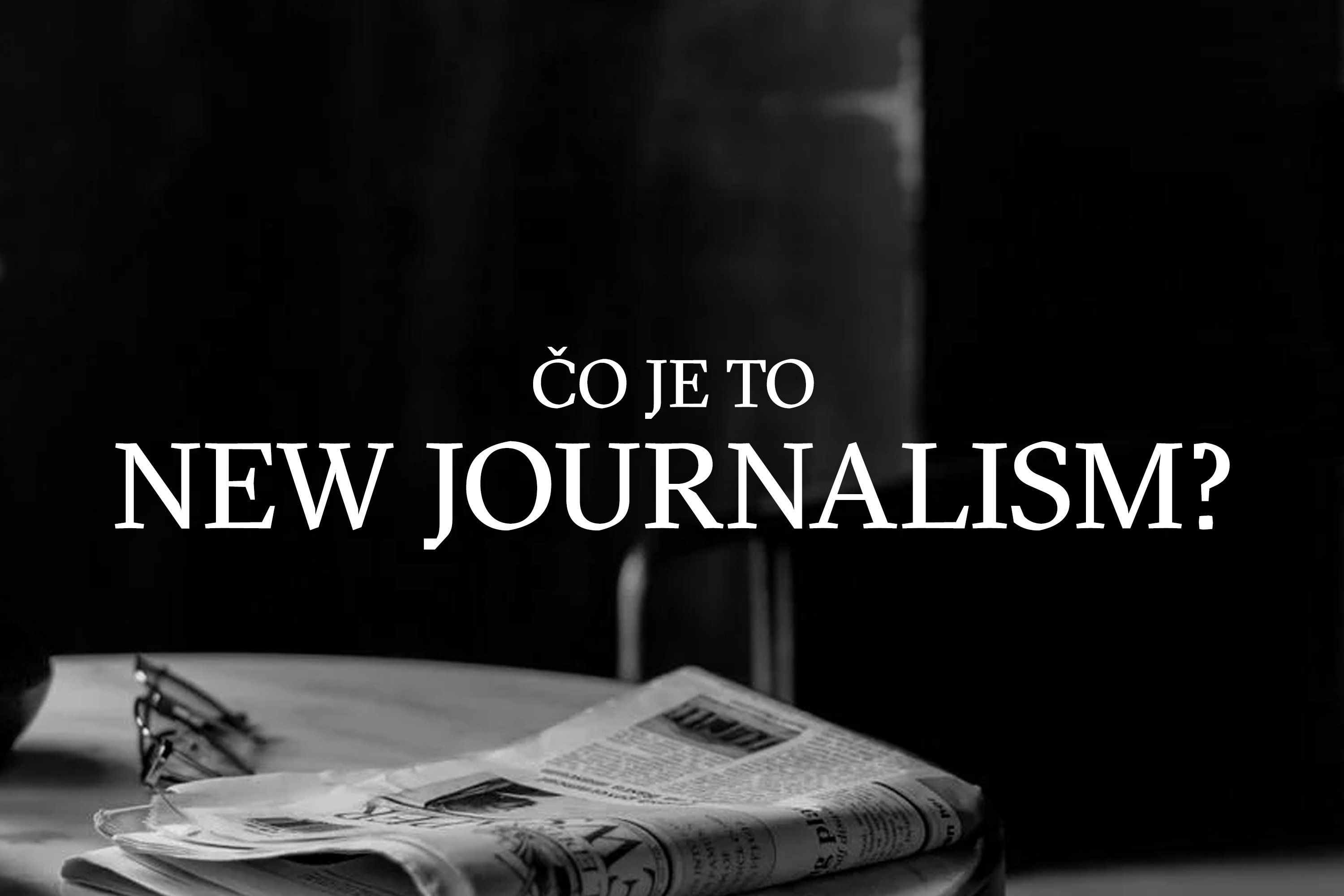 Novinárčina s dušou literatúry alebo Čo je to „New Journalism“?
